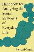 Handbook for Analyzing the Social Strategies of Everyday Life