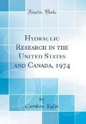 Hydraulic Research in the United States and Canada, 1974 (Classic Reprint)
