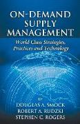 On-Demand Supply Management: World-Class Strategies, Practices and Technology