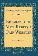 Biography of Mrs. Rebecca Gair Webster (Classic Reprint)