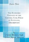 The Economic Geology of the Central Coal-Field of Scotland, Description (Classic Reprint)