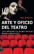 Arte Y Oficio del Teatro: Un Manual Inspirador Y Riguroso Para Dramaturgos, Directores Y Actores de Teatro