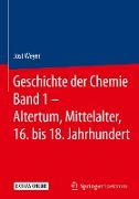 Geschichte der Chemie Band 1 - Altertum, Mittelalter, 16. bis 18. Jahrhundert
