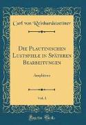 Die Plautinischen Lustspiele in Späteren Bearbeitungen, Vol. 1