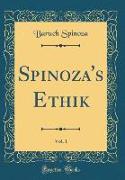 Spinoza's Ethik, Vol. 1 (Classic Reprint)