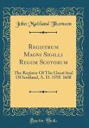 Registrum Magni Sigilli Regum Scotorum: The Register of the Great Seal of Scotland, A. D. 1593-1608 (Classic Reprint)