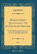 Marcus Fabius Quintilianus De Institutione Oratoria, Vol. 1
