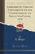 Jahresbericht Über die Fortschritte auf dem Gesammtgebiete der Agrikultur-Chemie, 1878, Vol. 1 (Classic Reprint)