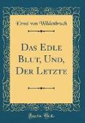 Das Edle Blut, Und, Der Letzte (Classic Reprint)