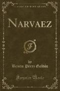 Narvaez (Classic Reprint)