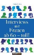 Interviews mit Frauen ab 60 ¿ toll!