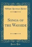 Songs of the Wayside (Classic Reprint)