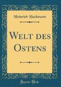 Welt des Ostens (Classic Reprint)