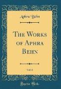 The Works of Aphra Behn, Vol. 6