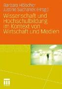 Wissenschaft und Hochschulbildung im Kontext von Wirtschaft und Medien