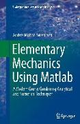 Elementary Mechanics Using Matlab