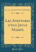 Les Aventures d'une Jeune Mariée (Classic Reprint)