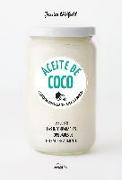 Aceite de coco : 65 recetas preparadas con grasas saludables