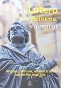 Lutero y la Reforma, sin rencor