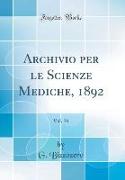 Archivio per le Scienze Mediche, 1892, Vol. 16 (Classic Reprint)