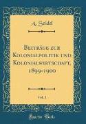 Beiträge zur Kolonialpolitik und Kolonialwirtschaft, 1899-1900, Vol. 1 (Classic Reprint)