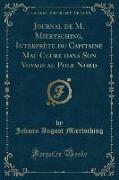 Journal de M. Miertsching, Interprète du Capitaine Mac Clure dans Son Voyage au Pole Nord (Classic Reprint)