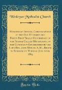 Minutes of Several Conversations at the One Hundred and Forty-First Yearly Conference of the People Called Methodists, in the Connexion Established by the Late Rev. John Wesley, A. M., Begun in Burslem on Tuesday, July 22nd, 1884 (Classic Reprint)