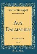Aus Dalmatien, Vol. 1 (Classic Reprint)
