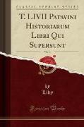 T. LIVII Patavini Historiarum Libri Qui Supersunt, Vol. 14 (Classic Reprint)