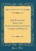 Die Ethische Seite der Nationalökonomischen Lehre vom Werthe (Classic Reprint)