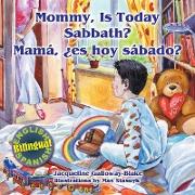 Mommy, is Today Sabbath? - Mamá, es hoy sábado?