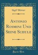Antonio Rosmini Und Seine Schule (Classic Reprint)