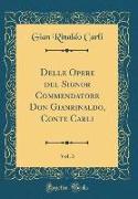 Delle Opere del Signor Commendatore Don Gianrinaldo, Conte Carli, Vol. 3 (Classic Reprint)