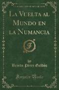 La Vuelta al Mundo en la Numancia (Classic Reprint)