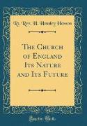 The Church of England Its Nature and Its Future (Classic Reprint)