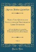 Marci Fabii Quintiliani Institutionum Oratoriarum Libri Duodecim, Vol. 1