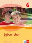 Leben leben. Schülerband Klasse 6. Ausgabe Realschule Bayern ab 2017