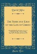 The Years and Eras of the Life of Christ