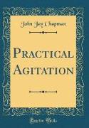 Practical Agitation (Classic Reprint)