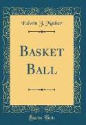 Basket Ball (Classic Reprint)