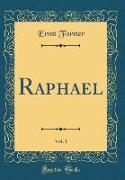 Raphael, Vol. 1 (Classic Reprint)