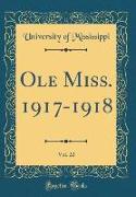 Ole Miss. 1917-1918, Vol. 22 (Classic Reprint)