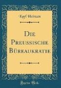Die Preußische Büreaukratie (Classic Reprint)