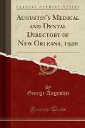Augustin's Medical and Dental Directory of New Orleans, 1920 (Classic Reprint)