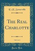 The Real Charlotte, Vol. 3 of 3 (Classic Reprint)