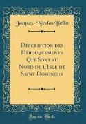 Description des Débouquements Qui Sont au Nord de l'Isle de Saint Domingue (Classic Reprint)
