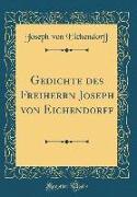 Gedichte des Freiherrn Joseph von Eichendorff (Classic Reprint)