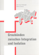 Graubünden zwischen Integration und Isolation