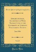 Applied Science, Incorporated With Transactions of the University of Toronto Engineering Society, Vol. 27