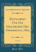 Zeitschrift Für Die Geschichte Des Oberrheins, 1869, Vol. 22 (Classic Reprint)